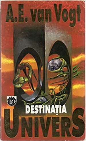 Destinația Univers by A.E. van Vogt