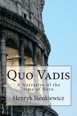 Quo Vadis: A Narrative of the time of Nero by Henryk Sienkiewicz