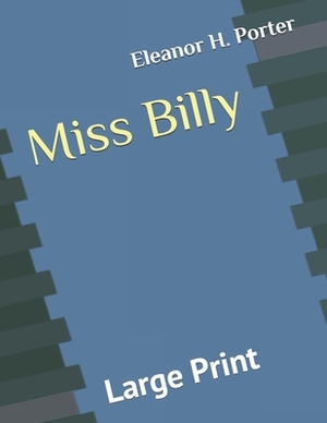 Miss Billy: Large Print by Eleanor H. Porter