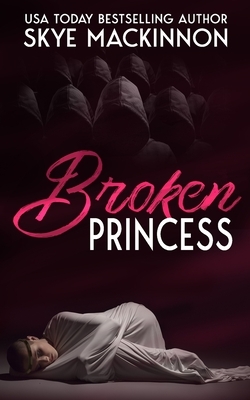Broken Princess by Skye MacKinnon