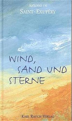 Wind, Sand und Sterne by Antoine de Saint-Exupéry