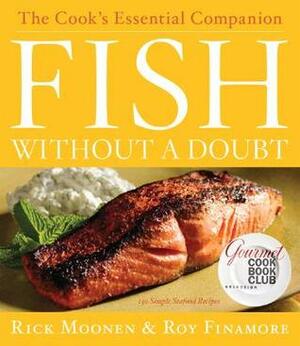 Fish Without a Doubt: The Cook's Essential Companion by Roy Finamore, Rick Moonen