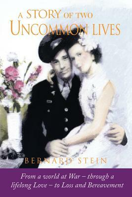 A Story of Two Uncommon Lives by Bernard Stein