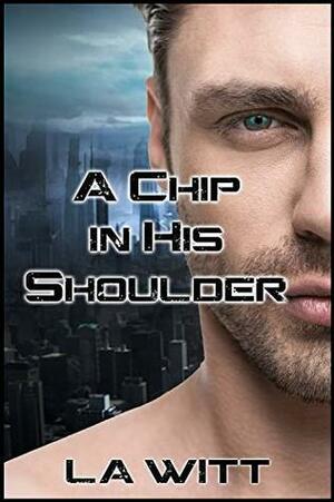 A Chip In His Shoulder by L.A. Witt