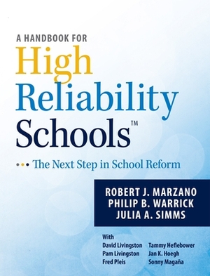 A Handbook for High Reliability Schools: The Next Step in School Reform by Robert J. Marzano, Phil Warrick