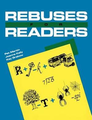 Rebuses for Readers by Pat Martin, Kay V. Grabow, Joanne Kelly