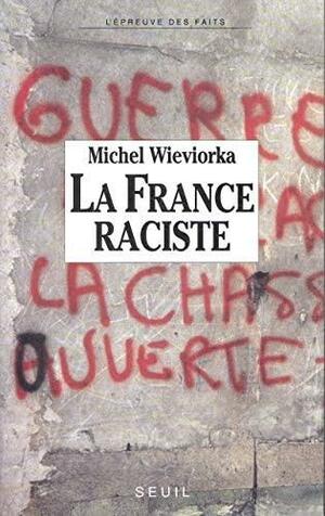 La France raciste by Philippe Bataille, Michel Wieviorka, Daniel Jacquin