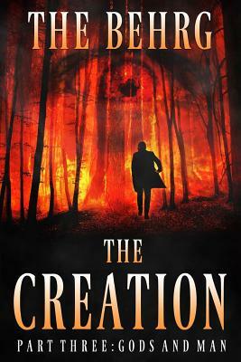 The Creation: Gods and Man by The Behrg