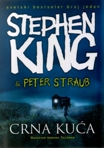 Crna kuća by Peter Straub, Stephen King, Aleksandar Marković