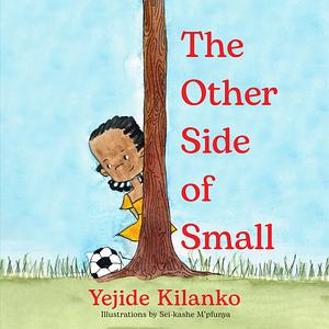 The Other Side of Small by Yejide Kilanko