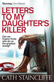 Letters to My Daughter's Killer by Cath Staincliffe