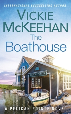 The Boathouse by Vickie McKeehan
