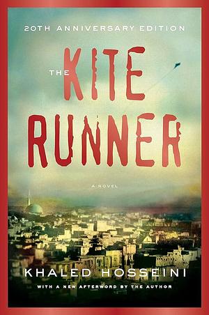 The Kite Runner 20th Anniversary Edition: A Novel by Khaled Hosseini
