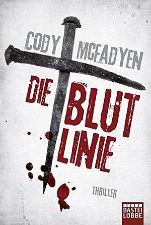 Die Blutlinie by Cody Mcfadyen by Cody McFadyen, Cody McFadyen