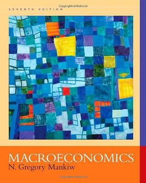 Macroeconomics by N. Gregory Mankiw