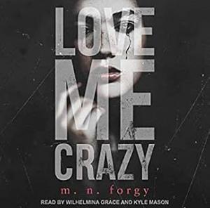 Love Me Crazy by M.N. Forgy