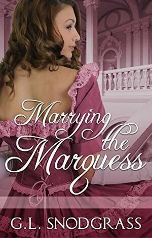 Marrying The Marquess by G.L. Snodgrass