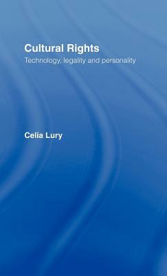 Cultural Rights: Technology, Legality and Personality by Celia Lury