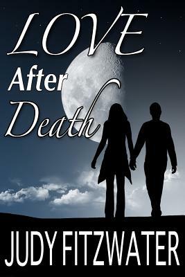 Love After Death by Judy Fitzwater