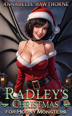 Radley's Christmas for Horny Monsters by Annabelle Hawthorne