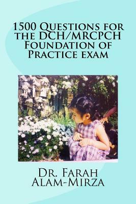 1500 Questions for the DCH/ MRCPCH Foundation of Practice exam by Farah Alam