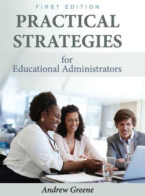 Practical Strategies for Educational Administrators by Andrew Greene