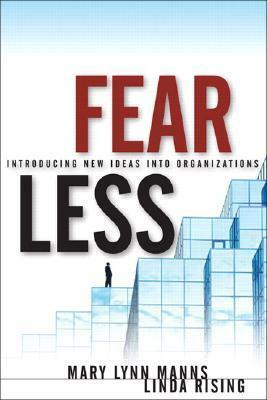 Fearless Change: Patterns for Introducing New Ideas by Linda Rising, Mary Lynn Manns