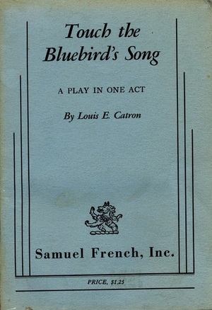 Touch The Bluebird's Song by Louis E. Catron