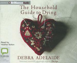 The Household Guide to Dying by Debra Adelaide