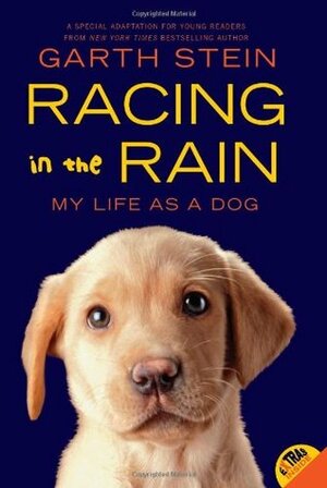 Racing in the Rain: My Life as a Dog by Garth Stein