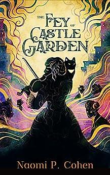 The Fey of Castle Garden by Naomi P. Cohen