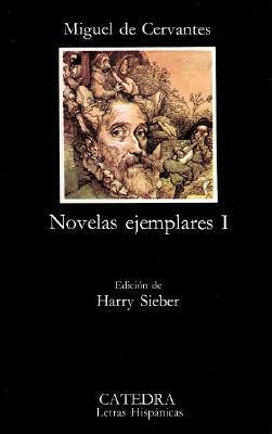 Novelas Ejemplares I by Harry Sieber, Miguel de Cervantes