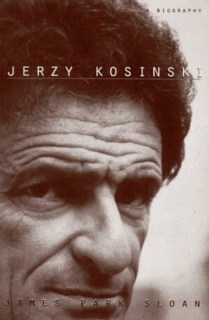 Jerzy Kosinski: 9a Biography by James Park Sloan