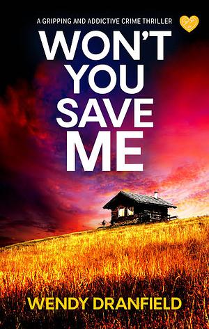 Won't You Save Me by Wendy Dranfield