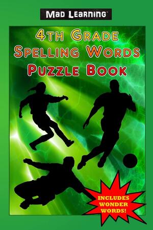 Mad Learning 4th Grade Spelling Words Puzzle Book by Mark T. Arsenault