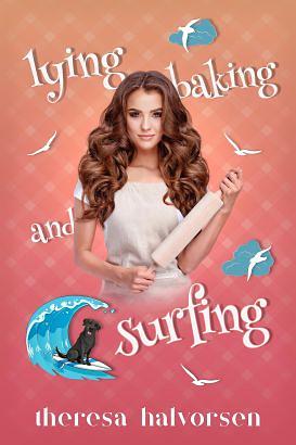 Lying, Baking, and Surfing by Theresa Halvorsen