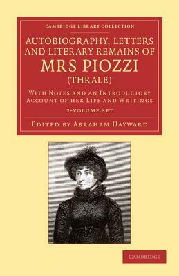 Autobiography, Letters and Literary Remains of Mrs Piozzi (Thrale) 2 Volume Set: With Notes and an Introductory Account of Her Life and Writings by Hester Lynch Piozzi