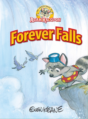 The Adventures of Adam Raccoon: Forever Falls by Glen Keane