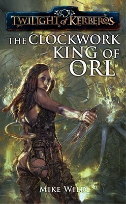 The Clockwork King of Orl by Mike Wild