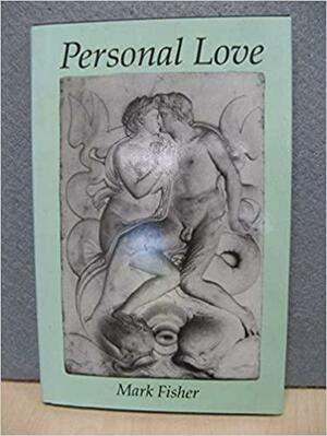 Personal Love by Mark Fisher