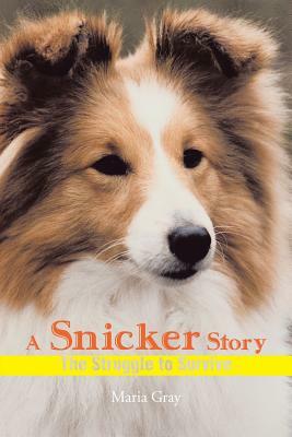 A Snicker Story: The Struggle to Survive by Maria Gray