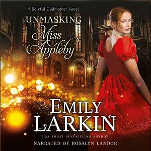 Unmasking Miss Appleby by Emily Larkin