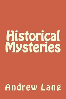 Historical Mysteries by Andrew Lang