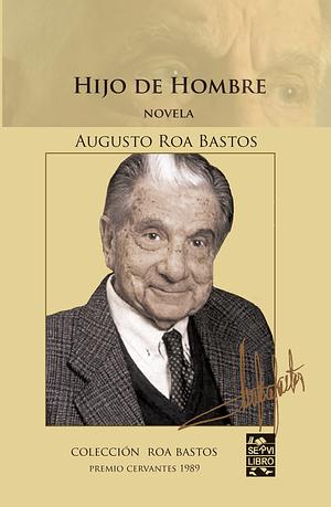 Hijo de hombre by Augusto Roa Bastos