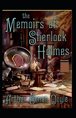 The Memoirs of Sherlock Holmes Illustrated by Arthur Conan Doyle