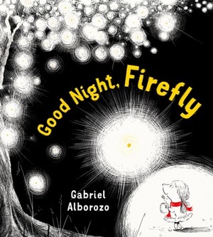 Good Night, Firefly by Gabriel Alborozo