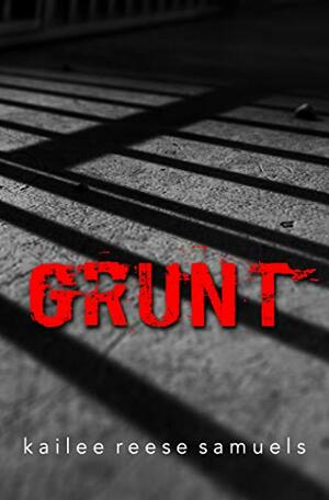 Grunt by Kailee Reese Samuels