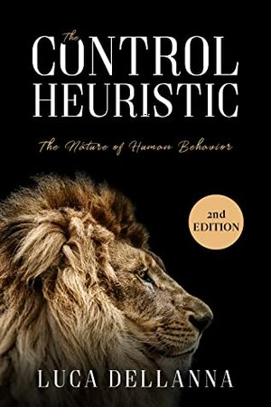 The Control Heuristic: The Nature of Human Behavior, 2nd Edition by Luca Dellanna