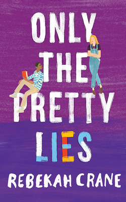 Only the Pretty Lies by Rebekah Crane