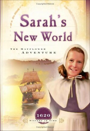 Sarah's New World: The Mayflower Adventure by Colleen L. Reece